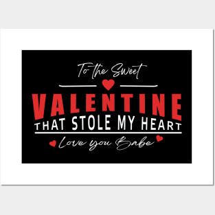 To the Sweet Valentine that Stole My Heart Love You Babe Posters and Art